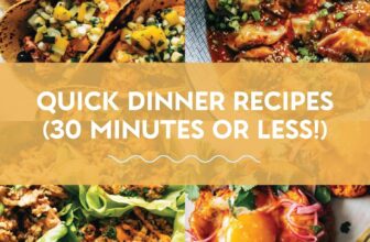 40 Quick + Delicious Dinner Recipes (30 Minutes Or Less!)